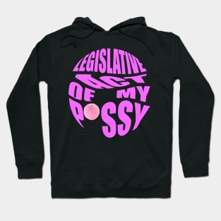 legislative act of my pssy Hoodie